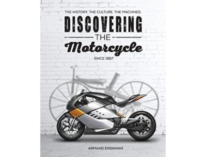Livro Discovering the Motorcycle The History The Culture The Machines de Armand Ensanian (Inglês)