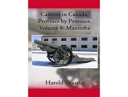 Livro Cannon in Canada Province by Province Volume 8 Manitoba de Harold A Skaarup (Inglês - Capa Dura)