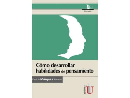 Livro Cómo Desarrollar Habilidades De Pensamiento, Guia Basada En Cinco Propuestas De Investigadores de Patricia Márquez Romero (Espanhol)