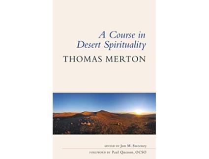 Livro A Course in Desert Spirituality Fifteen Sessions with the Famous Trappist Monk de Thomas Merton OCSO (Inglês)