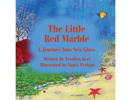 Livro The Little Red Marble A Journey Into Sea Glass de Terry Kerr (Inglês)