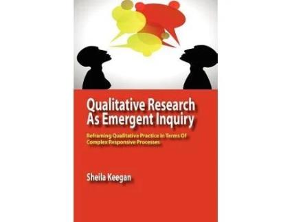 Livro Qualitative Research as Emergent Inquiry Reframing Qualitative Practice in Terms of Complex Responsive Processes de Sheila Keegan (Inglês)