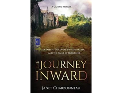 Livro The Journey Inward: A Path to Discovery, Determination, and the Value of Friendship de Janet Charbonneau (Inglês)