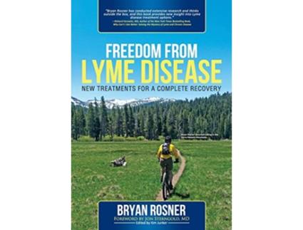 Livro Freedom From Lyme Disease New Treatments for a Complete Recovery de Bryan Rosner (Inglês)