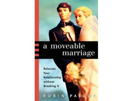 Livro A Moveable Marriage Relocate Your Relationship without Breaking It de Robin Pascoe (Inglês)