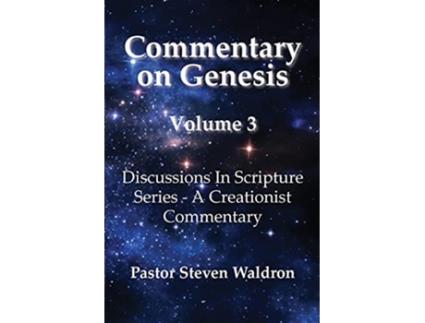 Livro Commentary On Genesis Volume 3 Discussions In Scripture Series A Creationist Commentary de Steven Barry Waldron (Inglês)
