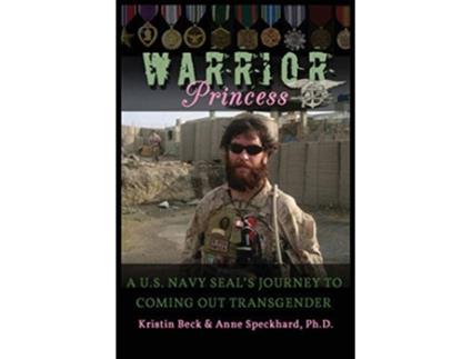 Livro Warrior Princess A US Navy Seals Journey to Coming Out Transgender de Kristin Beck Anne Speckhard (Inglês)