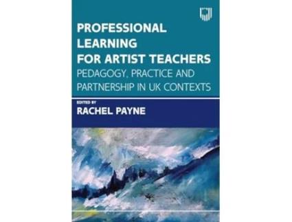 Livro Professional Learning for Artist Teachers How to Balance Practice and Pedagogy de Payne (Inglês)