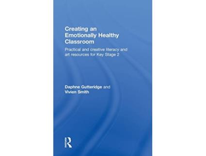 Livro Creating an Emotionally Healthy Classroom de Daphne Gutteridge e Vivien Smith (Inglês - Capa Dura)