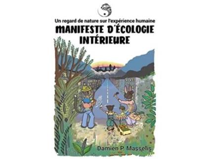 Livro Manifeste dÉcologie Intérieure Un regard de nature sur lexpérience humaine French Edition de Damien P Masselis (Francês)