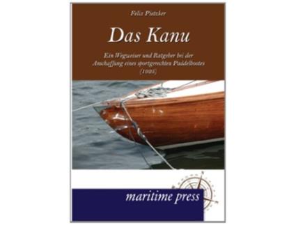Livro Das Kanu Ein Wegweiser und Ratgeber bei der Anschaffung eines sportgerechten Paddelbootes 1925 German Edition de Hugo Schmidt (Alemão)