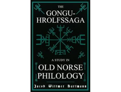 Livro The GonguHrolfssaga A Study in Old Norse Philology de Jacob Wittmer Hartmann (Inglês)
