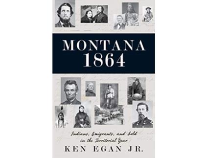 Livro Montana 1864 de Ken Egan Jr (Inglês)