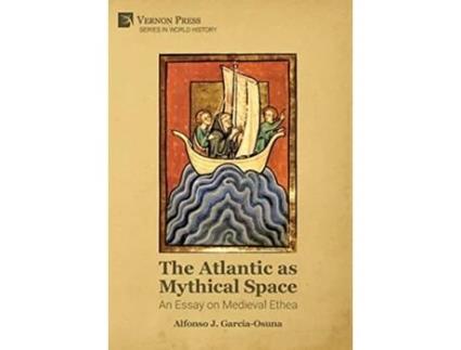 Livro Atlantic as Mythical Space An Essay on Medieval Ethea de Alfonso J García-Osuna (Inglês - Capa Dura)