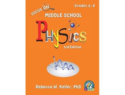 Livro Focus On Middle School Physics Student Textbook 3rd Edition softcover de Rebecca W Keller PH D (Inglês)