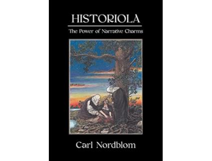 Livro Historiola The Power of Narrative Charms de Carl Nordblom (Inglês)