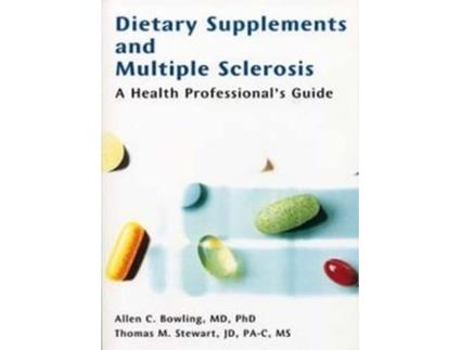 Livro Dietary Supplements and Multiple Sclerosis A Health Professionals Guide de Allen C Bowling MD PhD Thomas M Stewart JD PAC MS (Inglês)