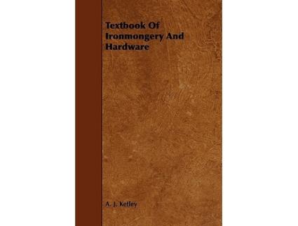 Livro Textbook of Ironmongery and Hardware de A J Ketley (Inglês)