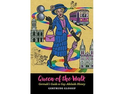 Livro Queen of the Walk Gertrudes Guide to Gay Adelaide History de Gertrude Glossip (Inglês)