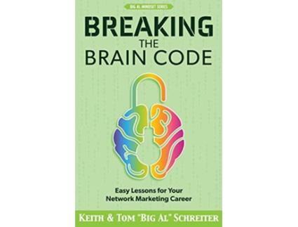 Livro Breaking the Brain Code Easy Lessons for Your Network Marketing Career de Keith Schreiter e Tom 'Big Al' Schreiter (Inglês)