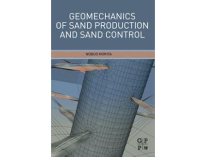 Livro Geomechanics of Sand Production and Sand Control de Nobuo Morita (Inglês)