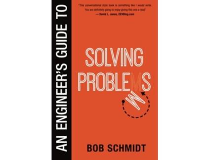 Livro An Engineers Guide to Solving Problems de Bob Schmidt (Inglês)