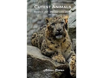 Livro Cutest Animals Perfect for the curious about animals de Alison Steven (Inglês)