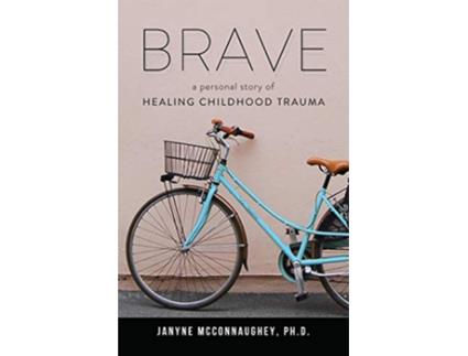 Livro Brave A Personal Story of Healing Childhood Trauma de Janyne Mcconnaughey Phd (Inglês)