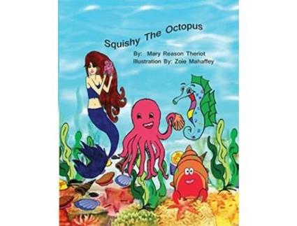Livro Squishy the Octopus de Mary Reason Theriot (Inglês)