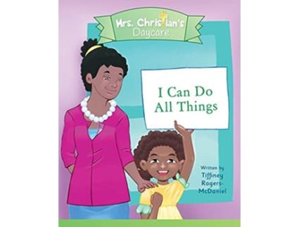 Livro I Can Do All Things Mrs Christians Daycare de Mrs Tiffiney RogersMcDaniel (Inglês)