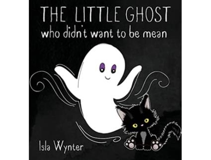 Livro The Little Ghost Who Didnt Want to Be Mean A Picture Book Not Just for Halloween de Isla Wynter (Inglês)
