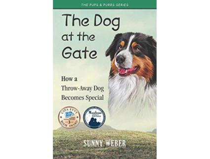 Livro The Dog at the Gate How a ThrowAway Dog Becomes Special The Pups Purrs Humane Education Series de Sunny Weber (Inglês)