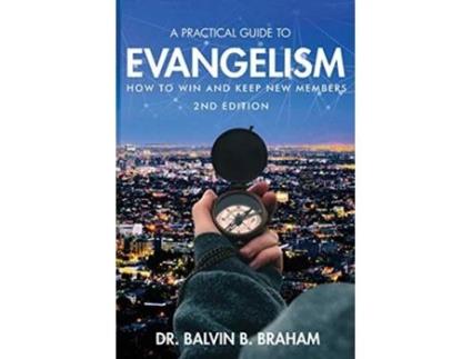 Livro A Practical Guide to Evangelism How to Win and Keep New Members de Dr Braham (Inglês)