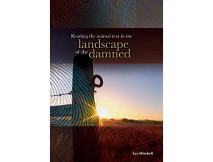 Livro Reading the animal text in the landscape of the damned de Les Mitchell (Inglês)