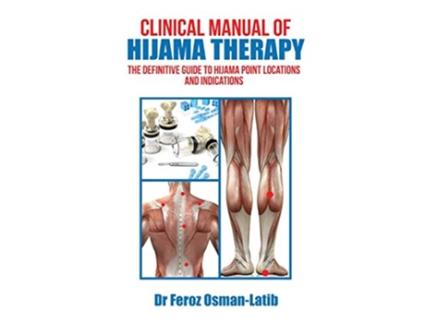 Livro Clinical Manual of Hijama Therapy The Definitive Guide to Hijama Point Locations and Indications de Dr Feroz OsmanLatib (Inglês)