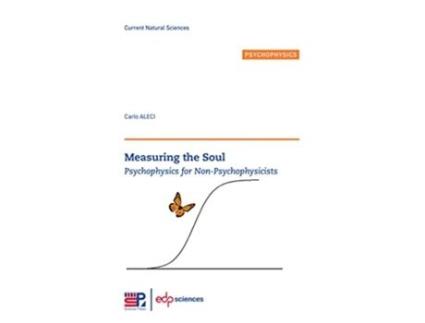 Livro Measuring the Soul Psychophysics for Nonpsychophysicists Current Natural Sciences de Carlo Aleci (Inglês)