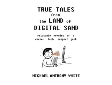 Livro True Tales from the Land of Digital Sand de Michael Anthony White (Inglês)