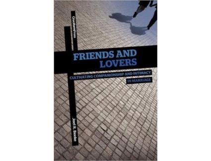 Livro Friends and Lovers Cultivating Companionship and Intimacy in Marriage de Joel R Beeke (Inglês)