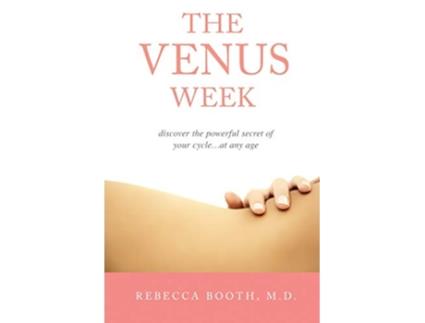 Livro The Venus Week Discover the Powerful Secret of Your Cycle at Any Age Revised Edition de Rebecca Booth M D (Inglês)