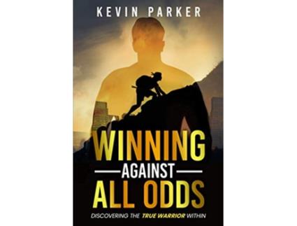 Livro Winning Against All Odds: Discovering The True Warrior Within de Parker, Kevin (Inglês)