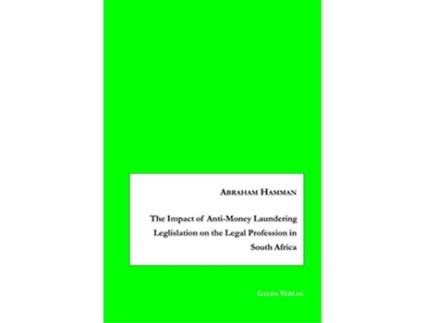 Livro The Impact of AntiMoney Laundering Leglislation on the Legal Profession in South Africa de Abraham Hamman (Inglês)
