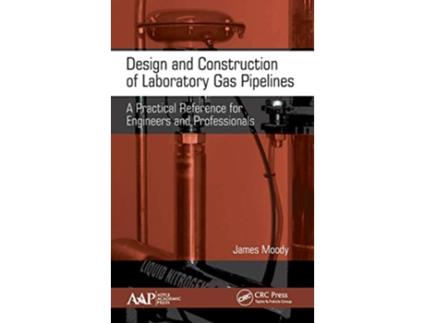 Livro Design and Construction of Laboratory Gas Pipelines de James Moody (Inglês - Capa Dura)