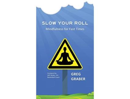 Livro Slow Your Roll Mindfulness for Fast Times de Greg Graber (Inglês)