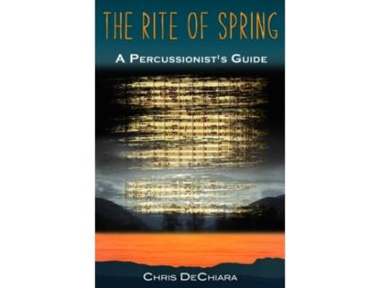 Livro The Rite of Spring: A Percussionist's Guide Chris DeChiara (Inglês)
