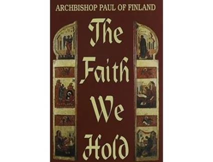Livro Faith We Hold The de Archbisop Paul Of Finaland, Marita Nykanen et al. (Inglês)