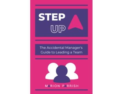 Livro Step Up The Accidental Managers Guide to Leading a Team de Marion Parrish (Inglês)