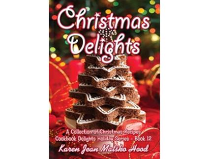 Livro Christmas Delights Cookbook de Karen Jean Matsko Hood (Inglês - Capa Dura)