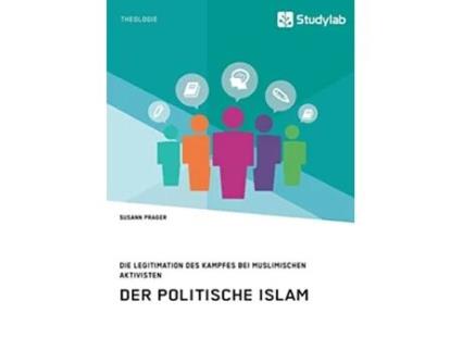 Livro Der politische Islam Die Legitimation des Kampfes bei muslimischen Aktivisten German Edition de Susann Prager (Alemão)