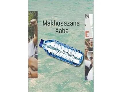 Livro The Alkalinity of Bottled Water de Makhosazana Xaba (Inglês)