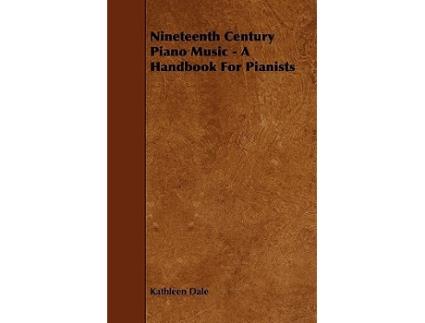 Livro Nineteenth Century Piano Music A Handbook for Pianists de Kathleen Dale (Inglês)